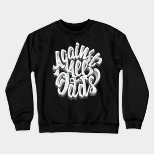 Agains All Odds Crewneck Sweatshirt